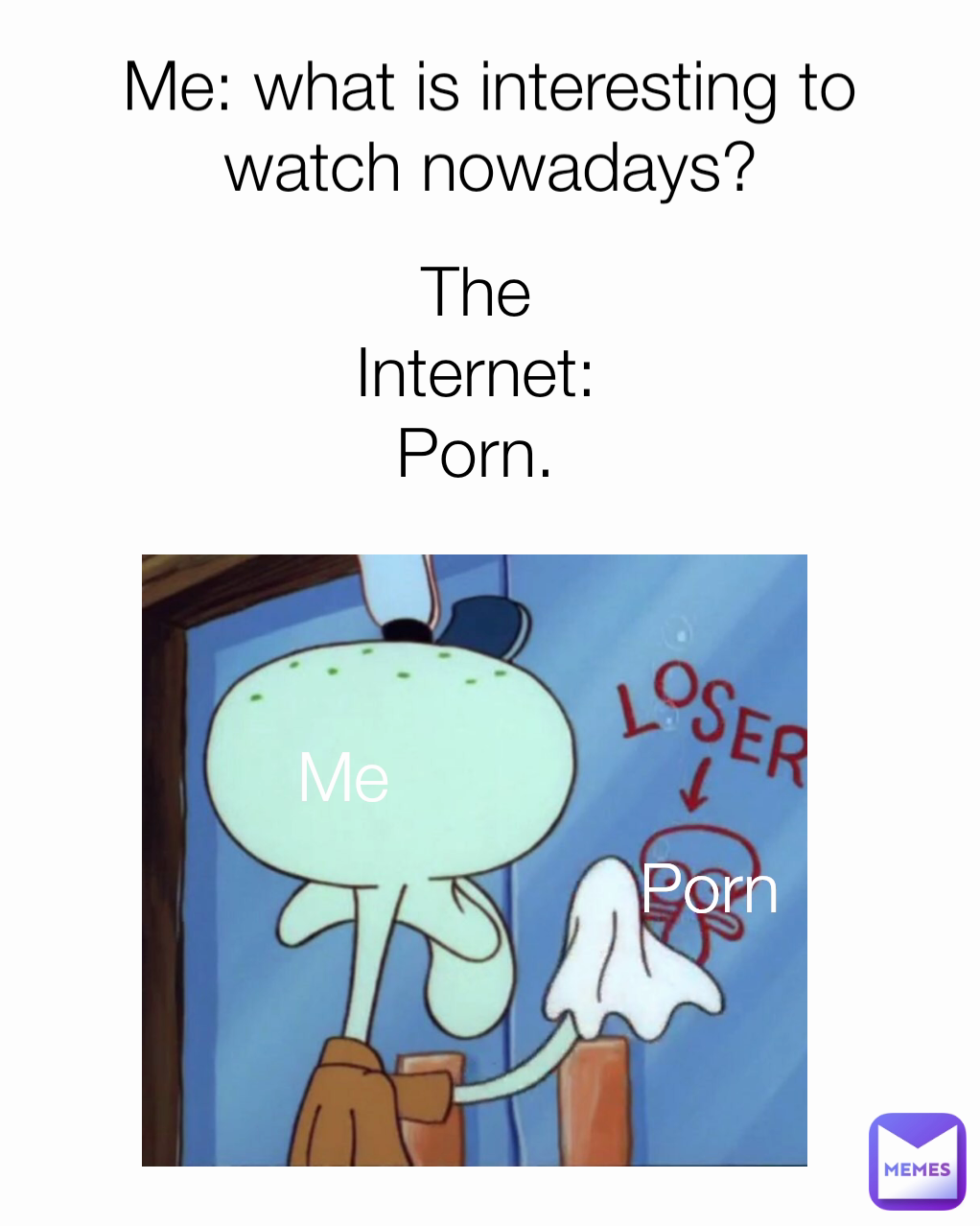 1022px x 1278px - The Internet: Porn. Me Me: what is interesting to watch nowadays? Porn |  @robloxbruh | Memes