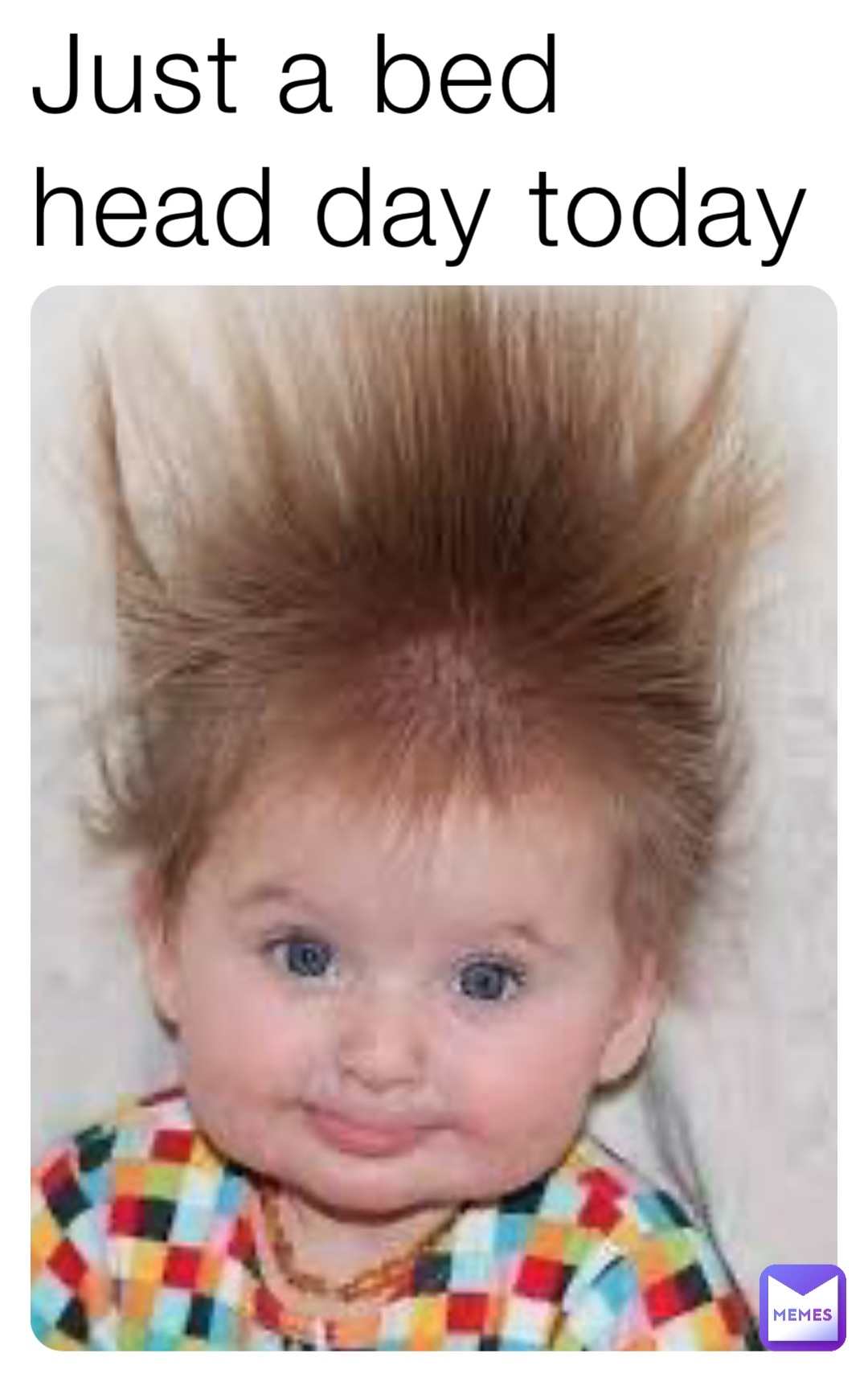 Just a bed head day today