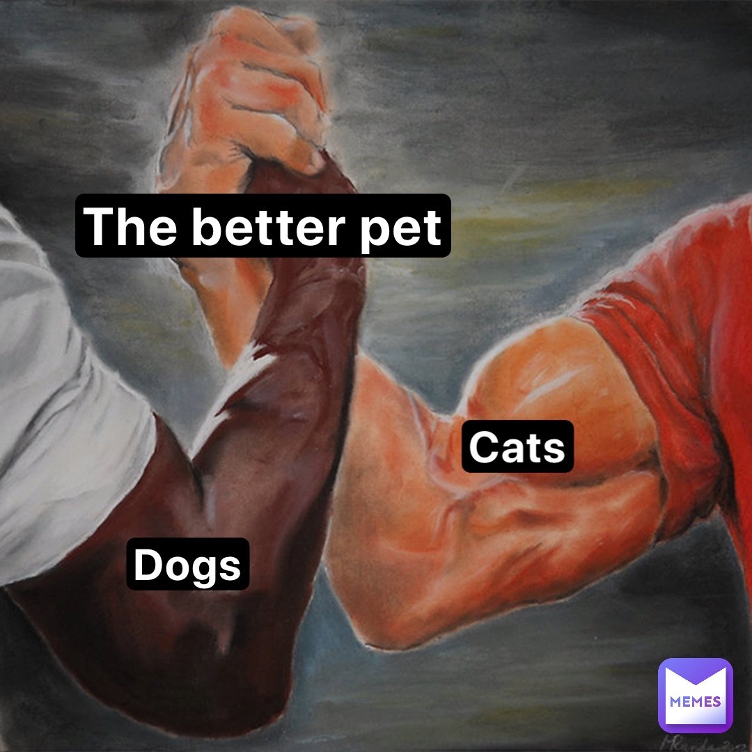 The better pet Cats Dogs