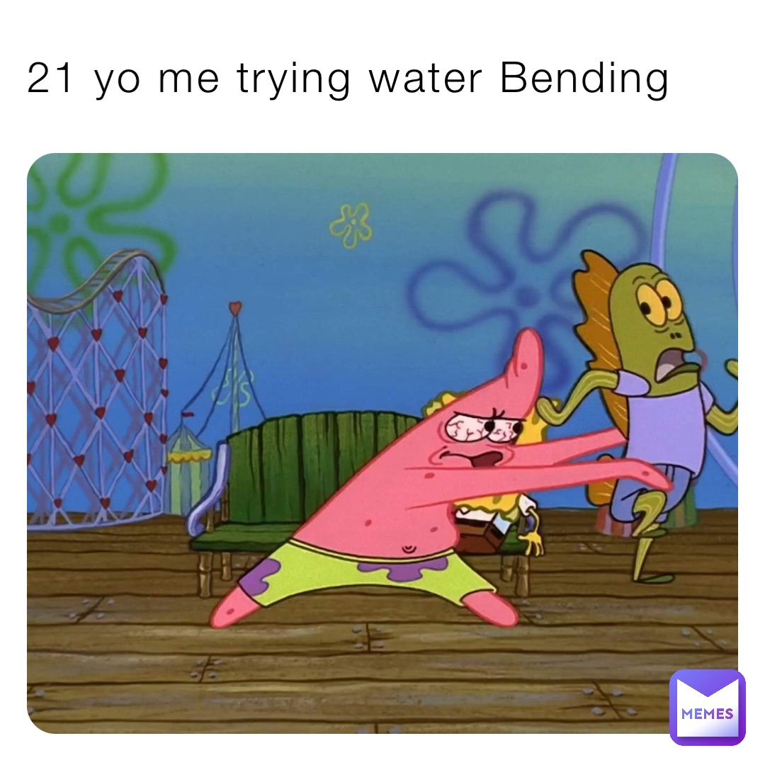 21 yo me trying water Bending