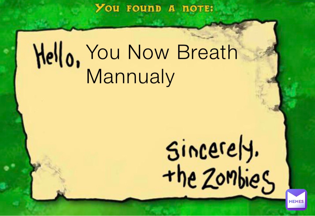 You Now Breath Mannualy