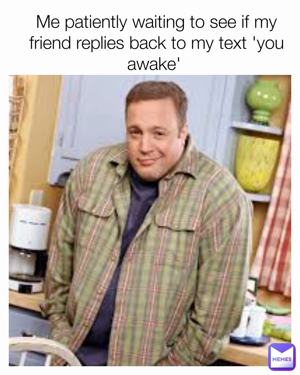 Me patiently waiting to see if my friend replies back to my text 'you awake' 