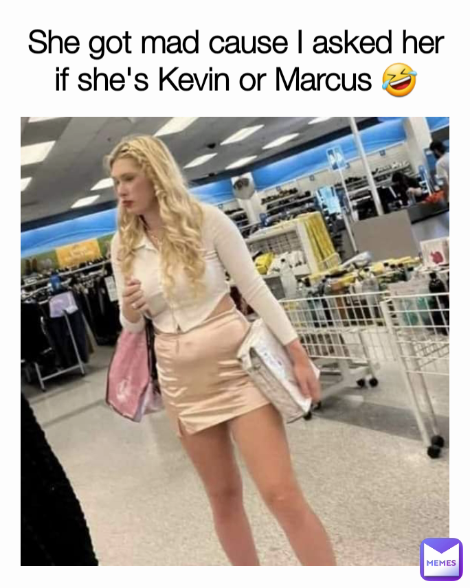 She got mad cause I asked her if she's Kevin or Marcus 🤣