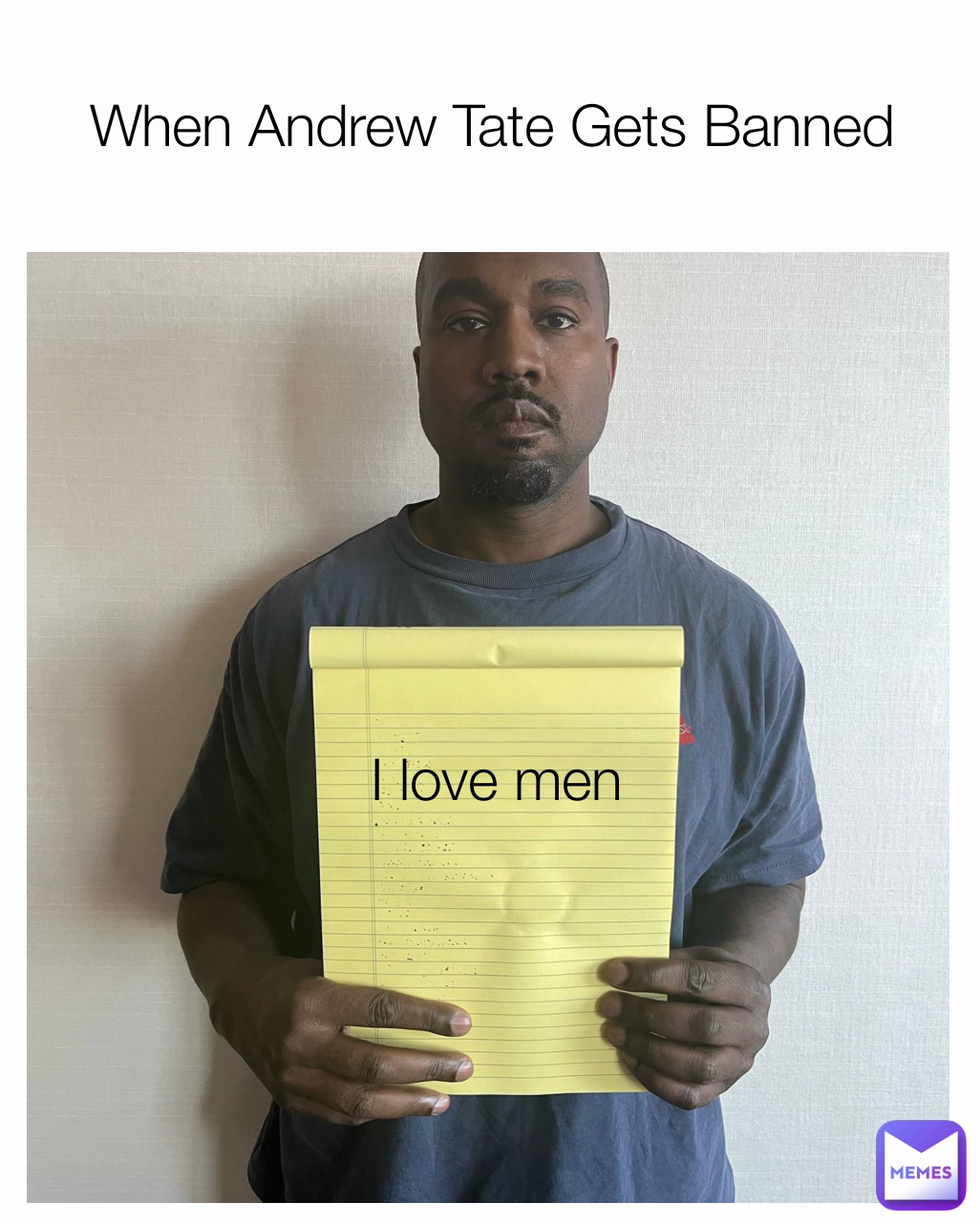 I love men
 When Andrew Tate Gets Banned