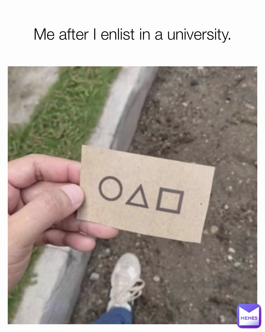 Me after I enlist in a university.