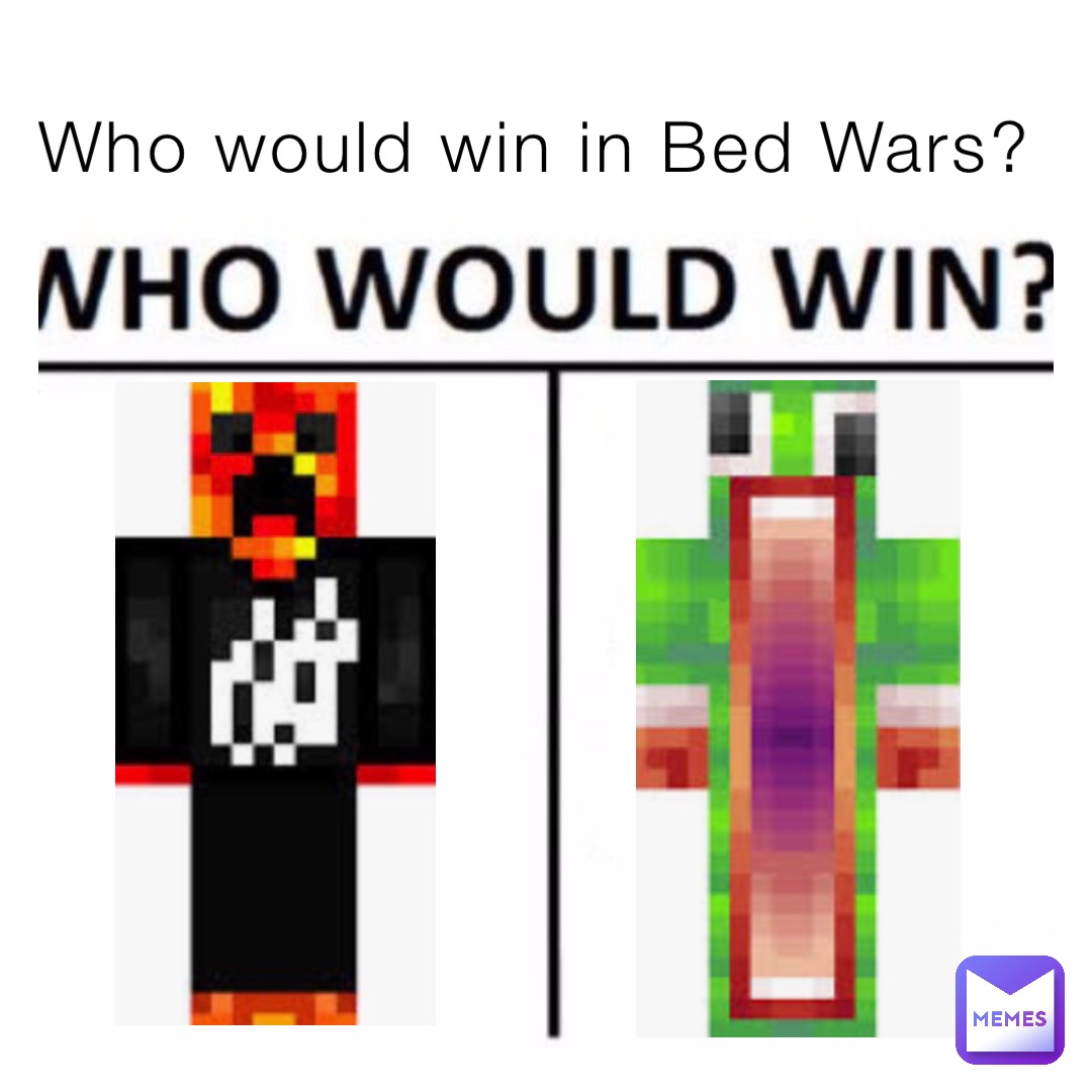 Who would win in Bed Wars?