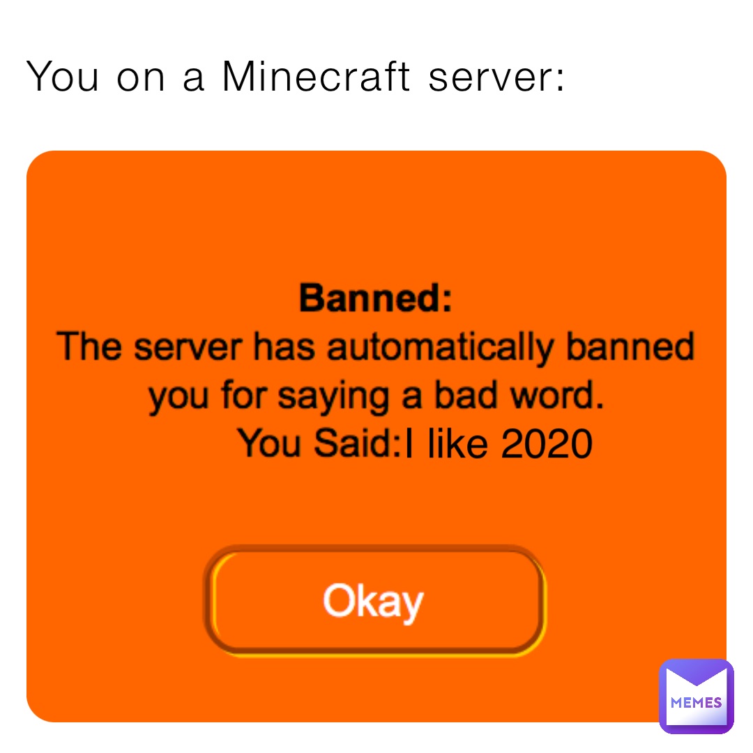 You on a Minecraft server: I like 2020