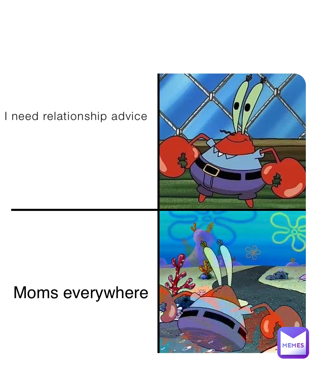 I need relationship advice Moms everywhere