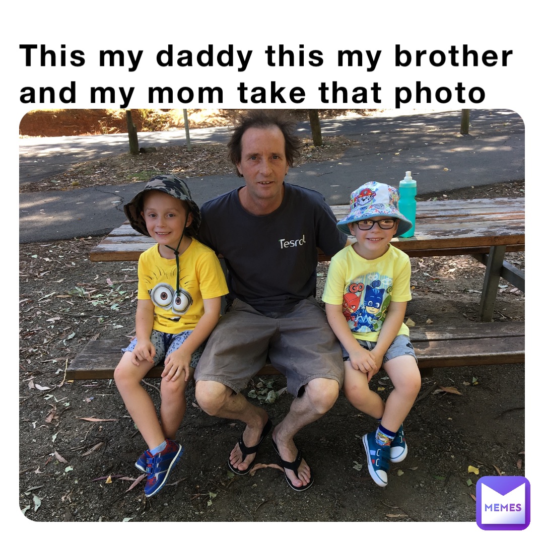 This my daddy this my brother and my mom take that photo