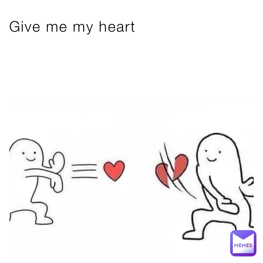 Give me my heart