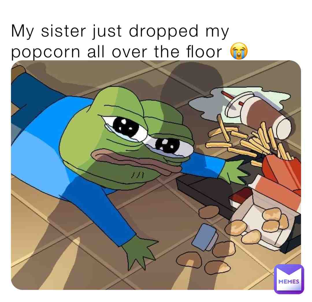 My sister was hungry and asked if she could make popcorn. The bag is super big so she asked if I would split it with her. I said yes. When the popcorn was done, she brought over two bowls she sent hers down, and then she tripped and dropped mine. 😭💀
