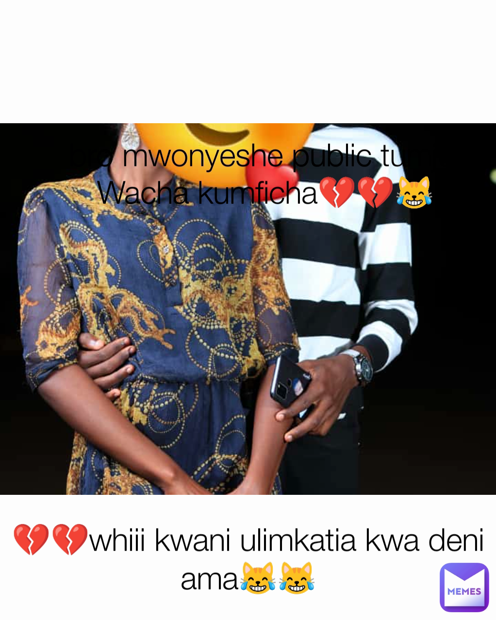 💔💔whiii kwani ulimkatia kwa deni ama😹😹 bro mwonyeshe public tumjue Wacha kumficha💔💔😹 