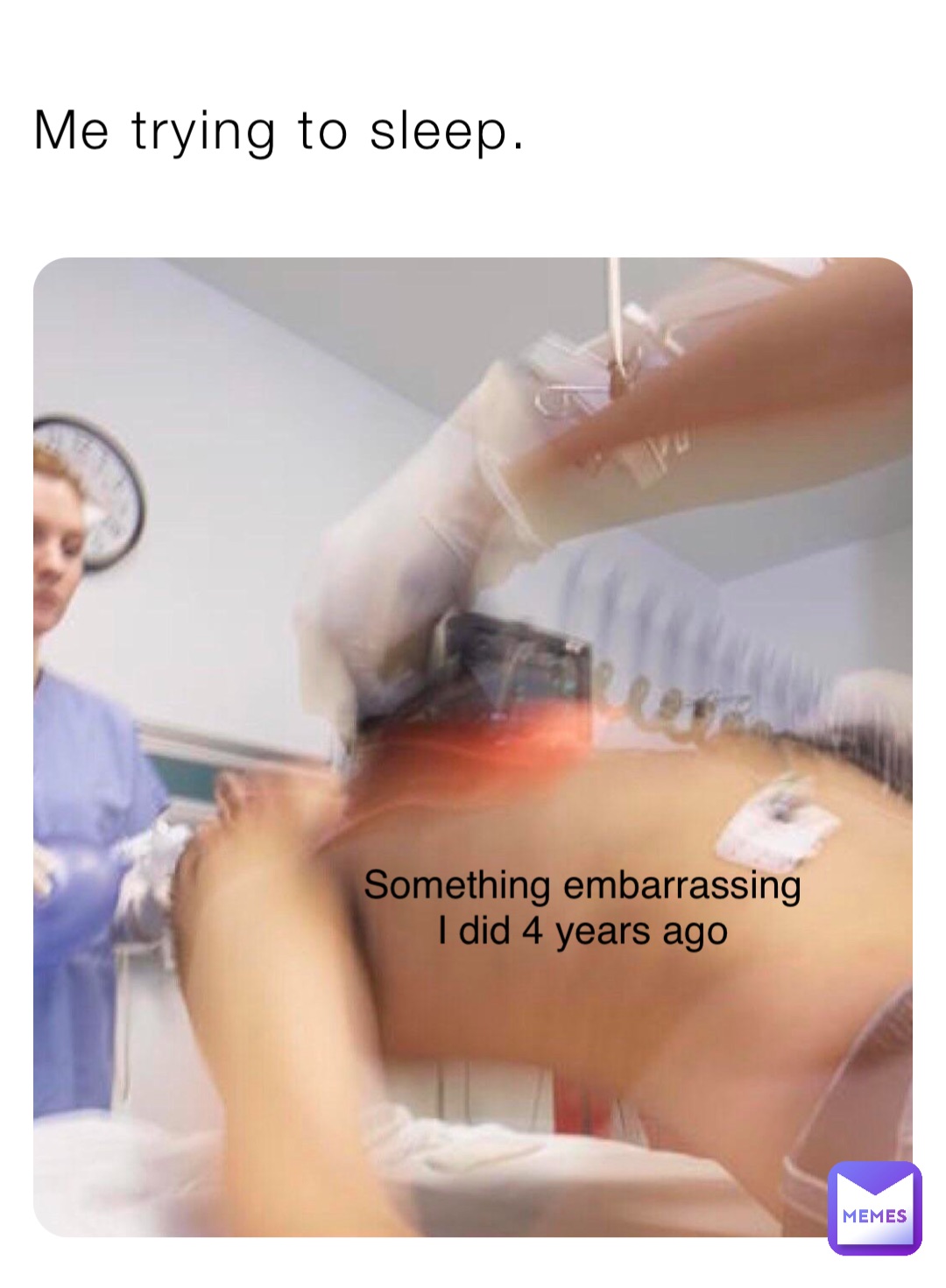 Me trying to sleep. Something embarrassing I did 4 years ago