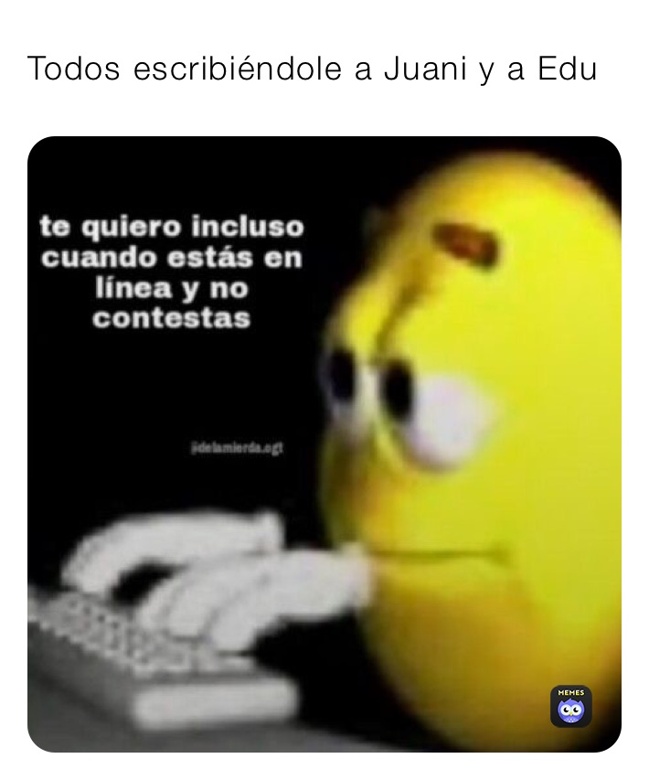 Todos escribiéndole a Juani y a Edu