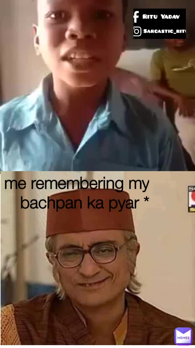 me remembering my bachpan ka pyar * | @rituminati | Memes