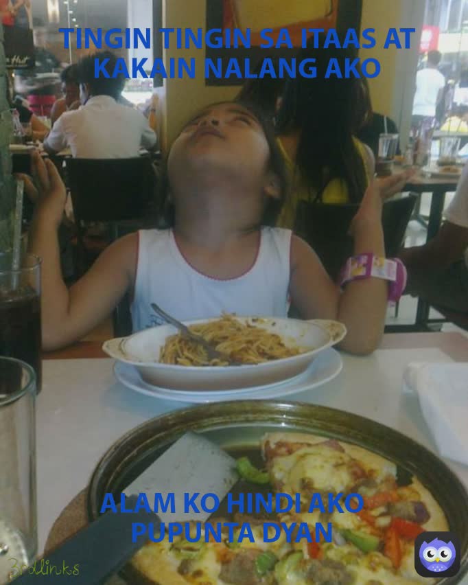 ALAM KO HINDI AKO PUPUNTA DYAN TINGIN TINGIN SA ITAAS AT KAKAIN NALANG AKO 3rdlinks