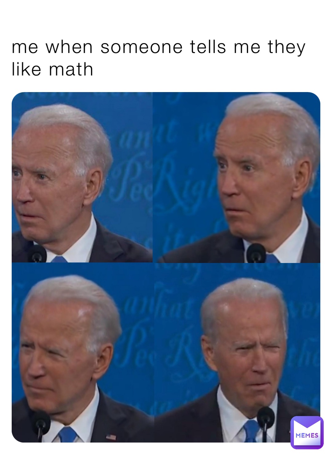 me when someone tells me they like math
