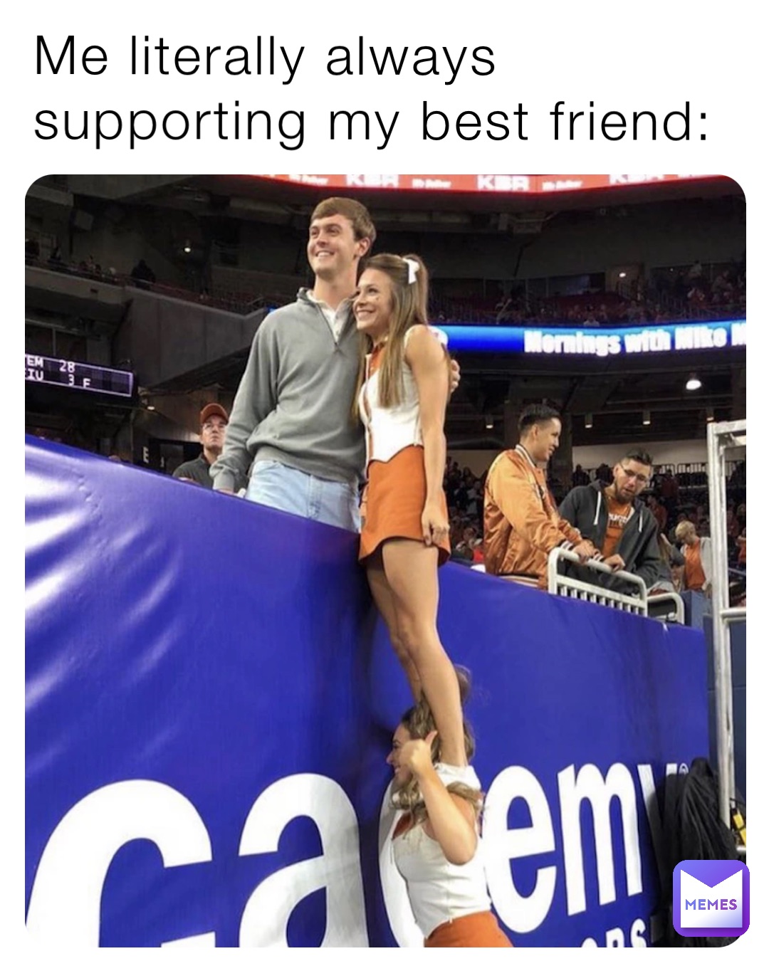 Me literally always supporting my best friend: