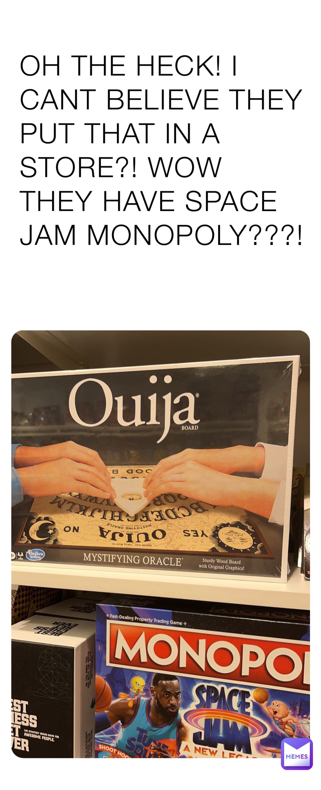 OH THE HECK! I CANT BELIEVE THEY PUT THAT IN A STORE?! WOW THEY HAVE SPACE JAM MONOPOLY???!