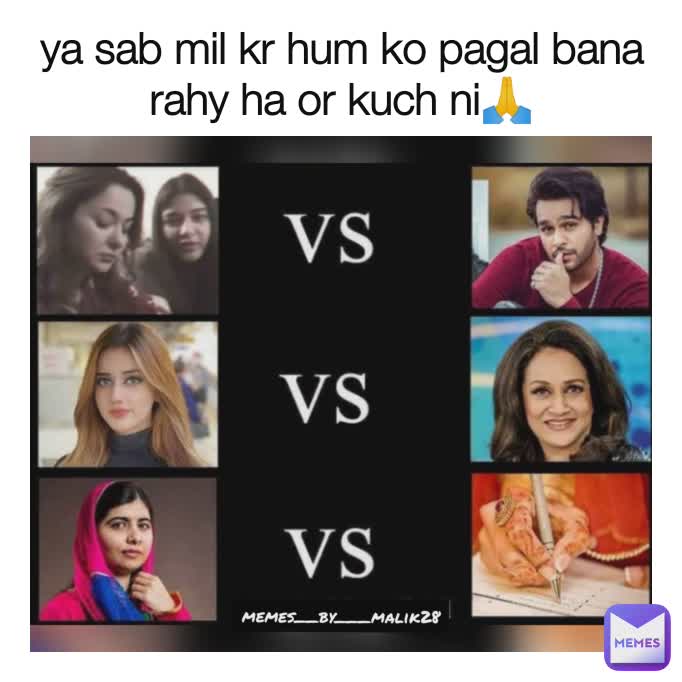 ya sab mil kr hum ko pagal bana rahy ha or kuch ni🙏