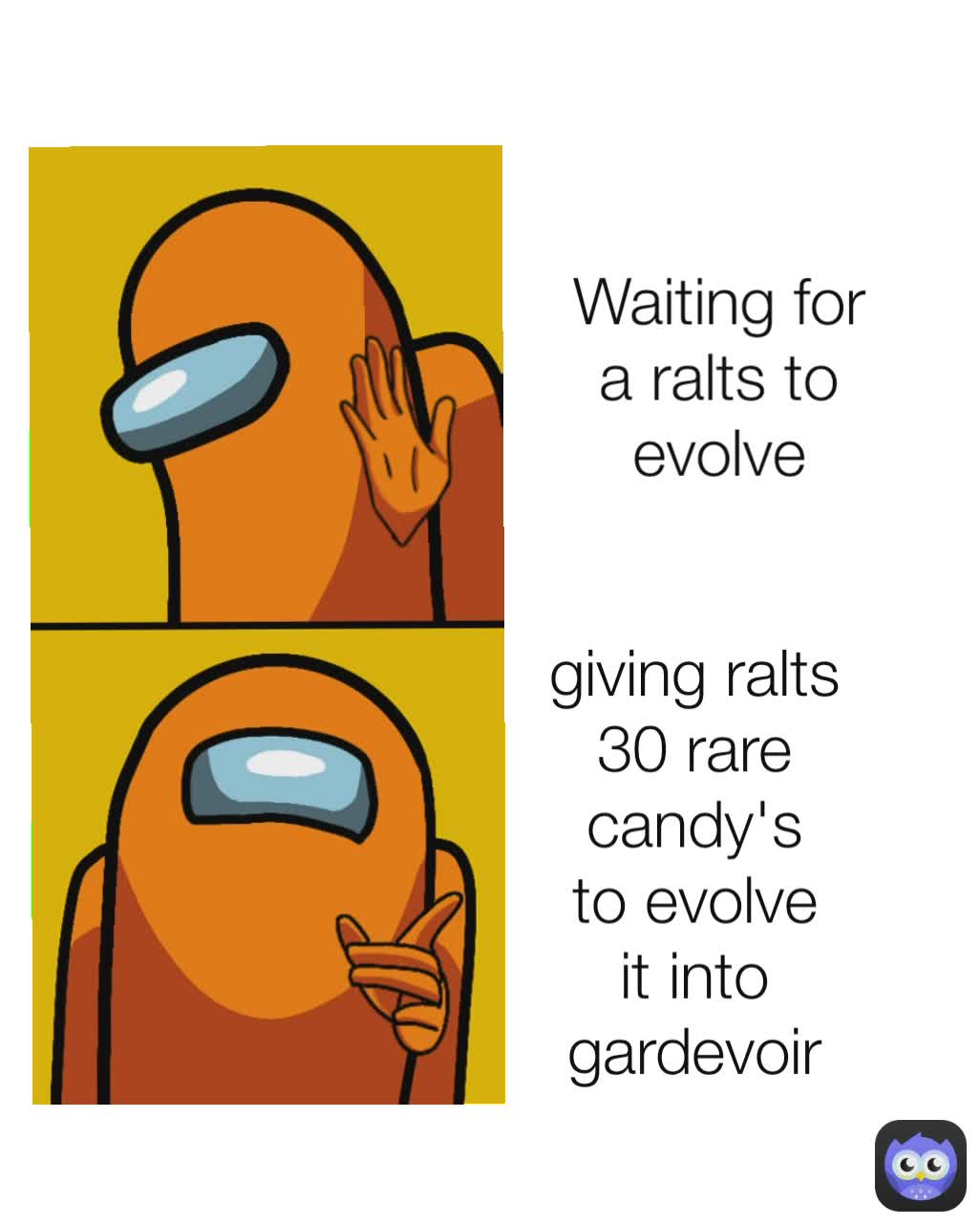 giving ralts 30 rare candy's to evolve it into gardevoir
 Waiting for a ralts to evolve