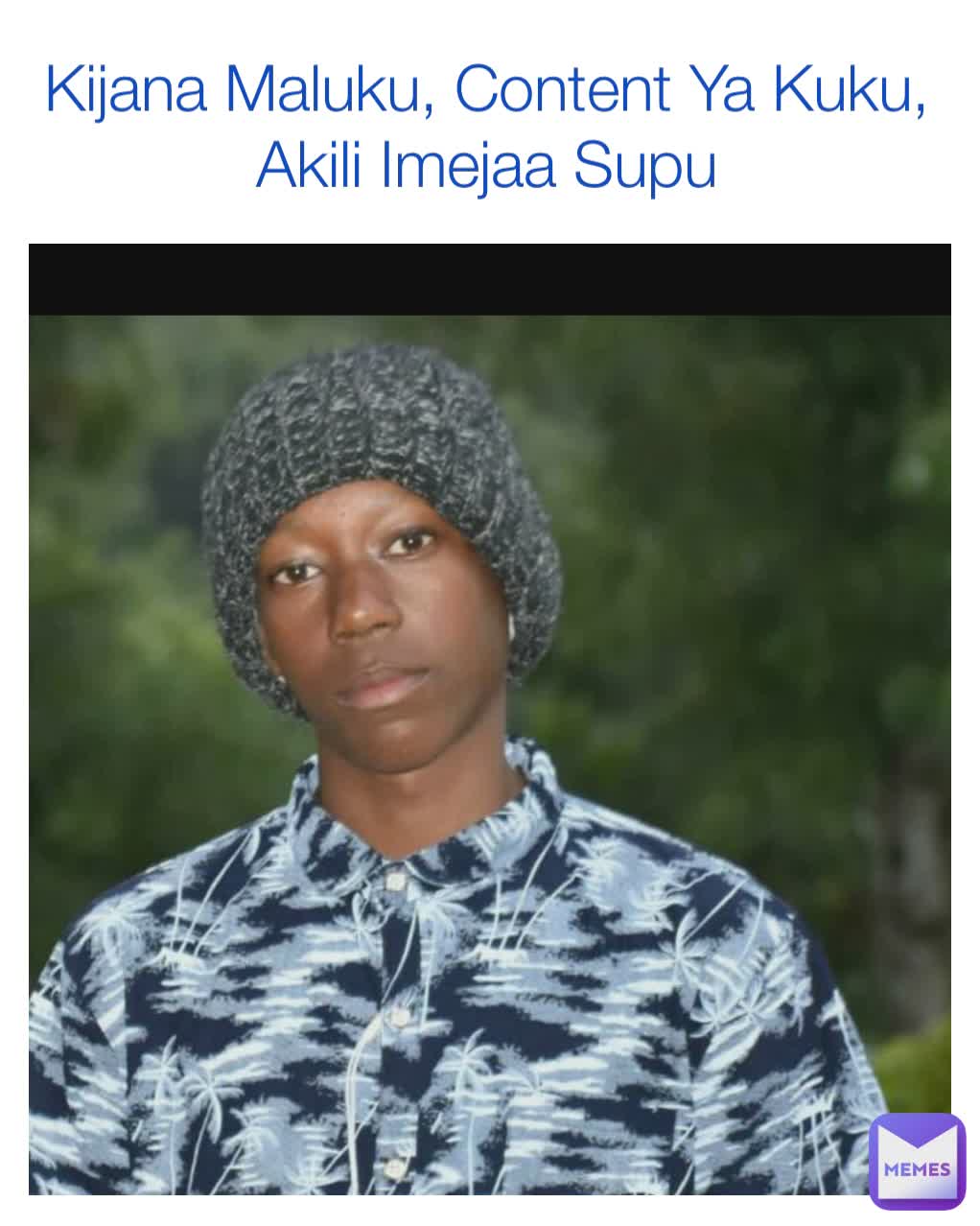 Kijana Maluku, Content Ya Kuku, Akili Imejaa Supu
