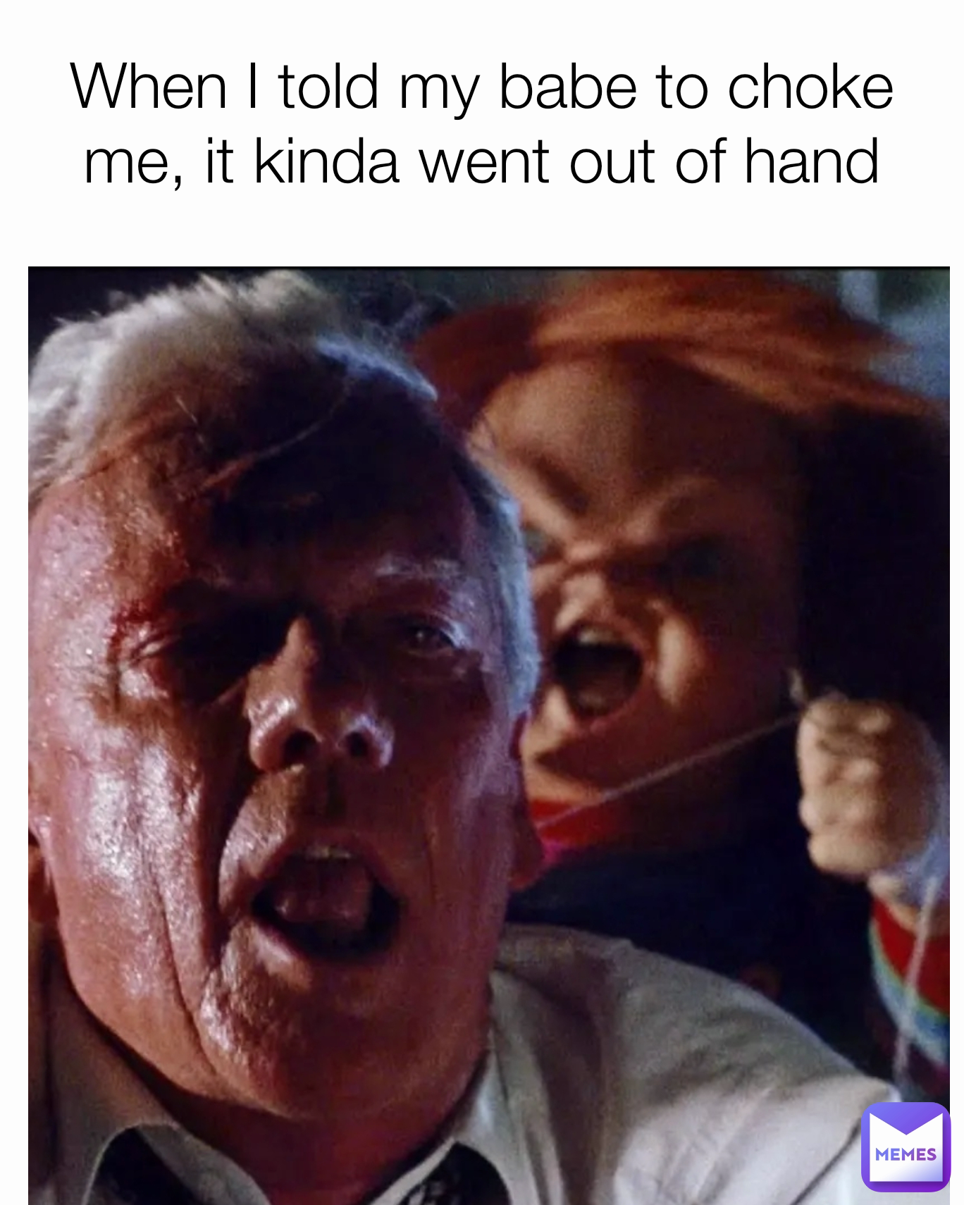 When I told my babe to choke me, it kinda went out of hand