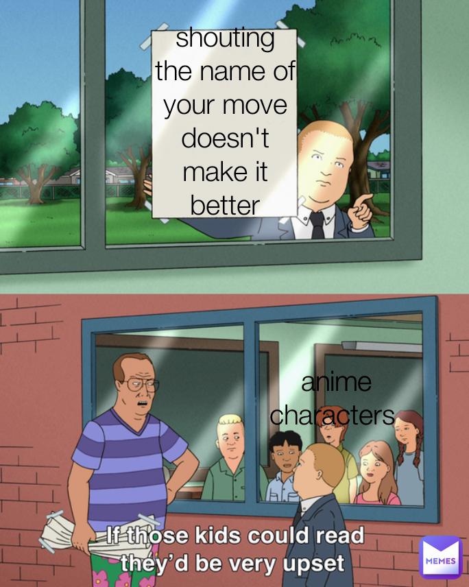 shouting the name of your move doesn't make it better anime characters 