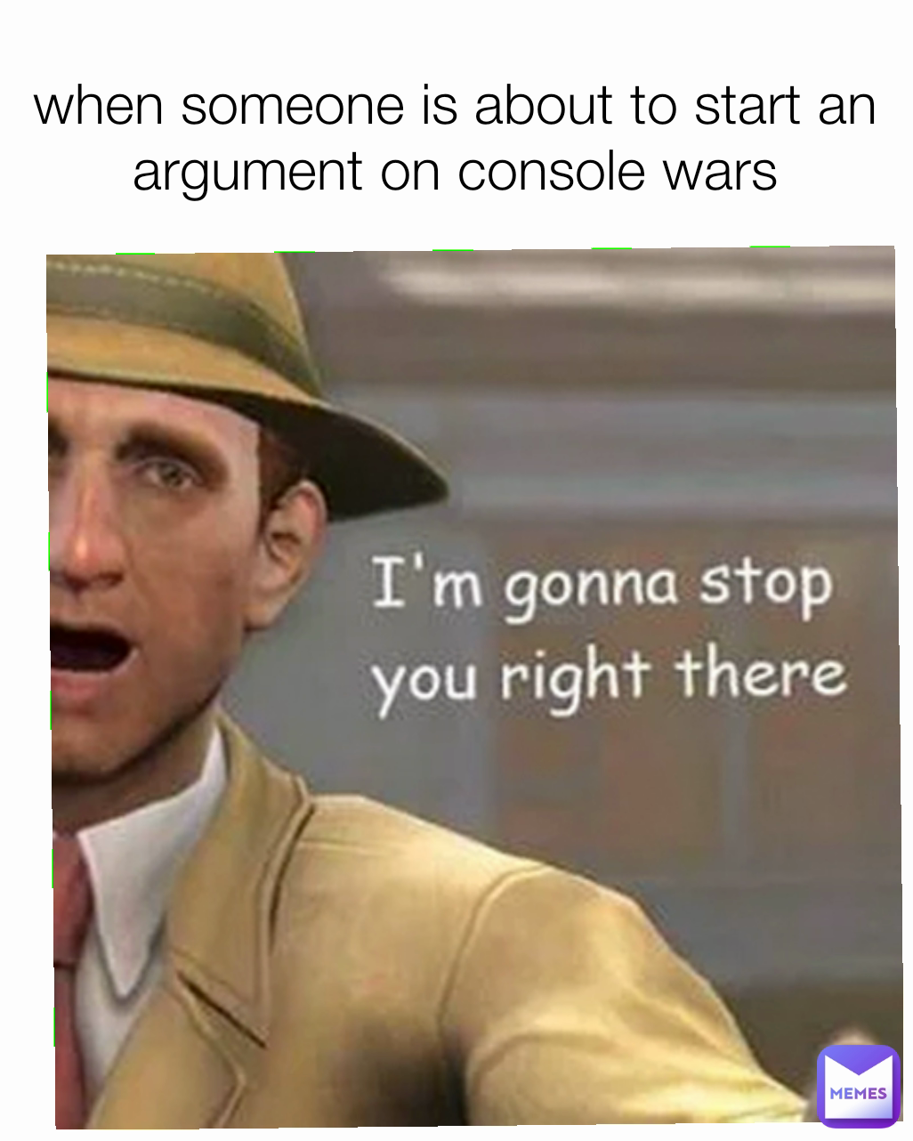 when someone is about to start an argument on console wars