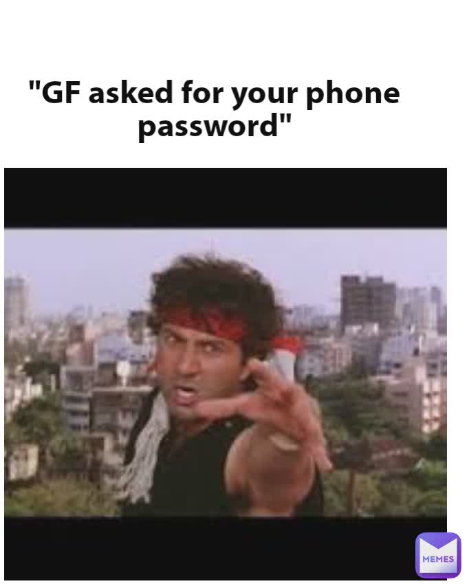 "GF asked for your phone password"