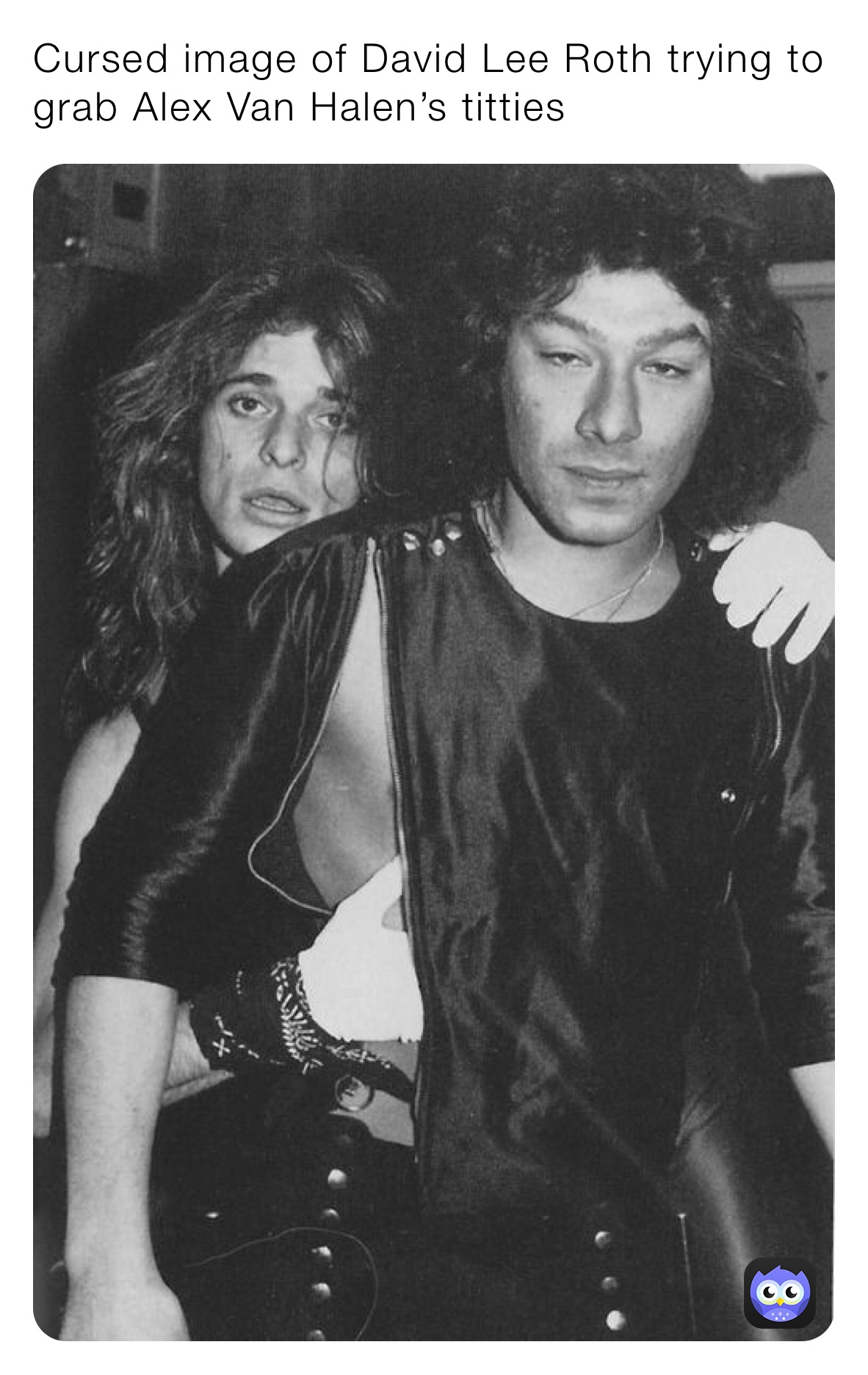 Cursed image of David Lee Roth trying to grab Alex Van Halen’s titties