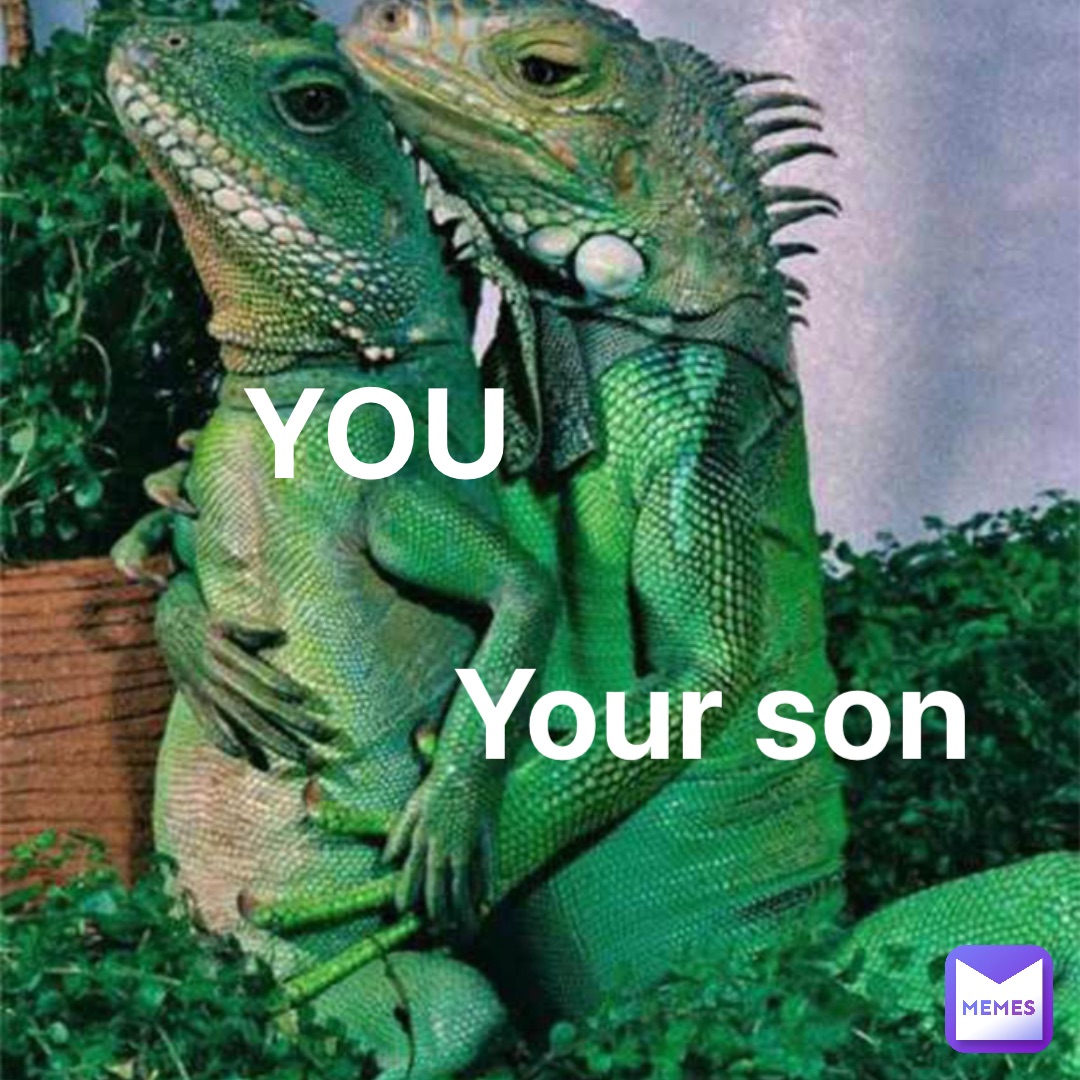 YOU Your son