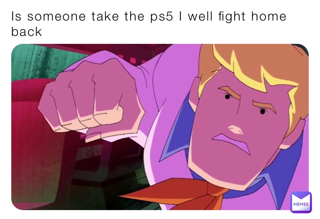 Is someone take the ps5 I well fight home back