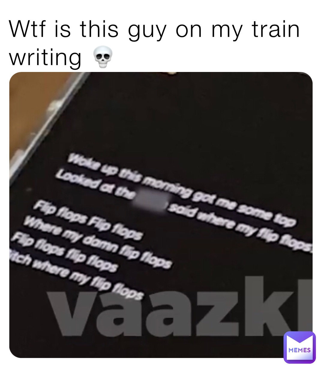 Wtf is this guy on my train writing 💀