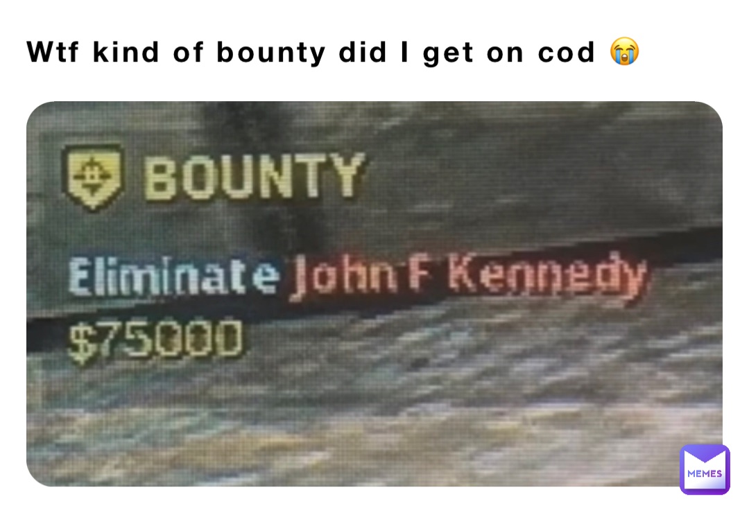 Wtf kind of bounty did I get on cod 😭