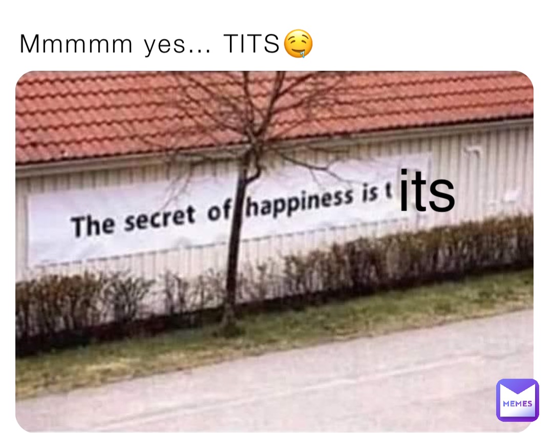 Mmmmm yes… TITS🤤 its