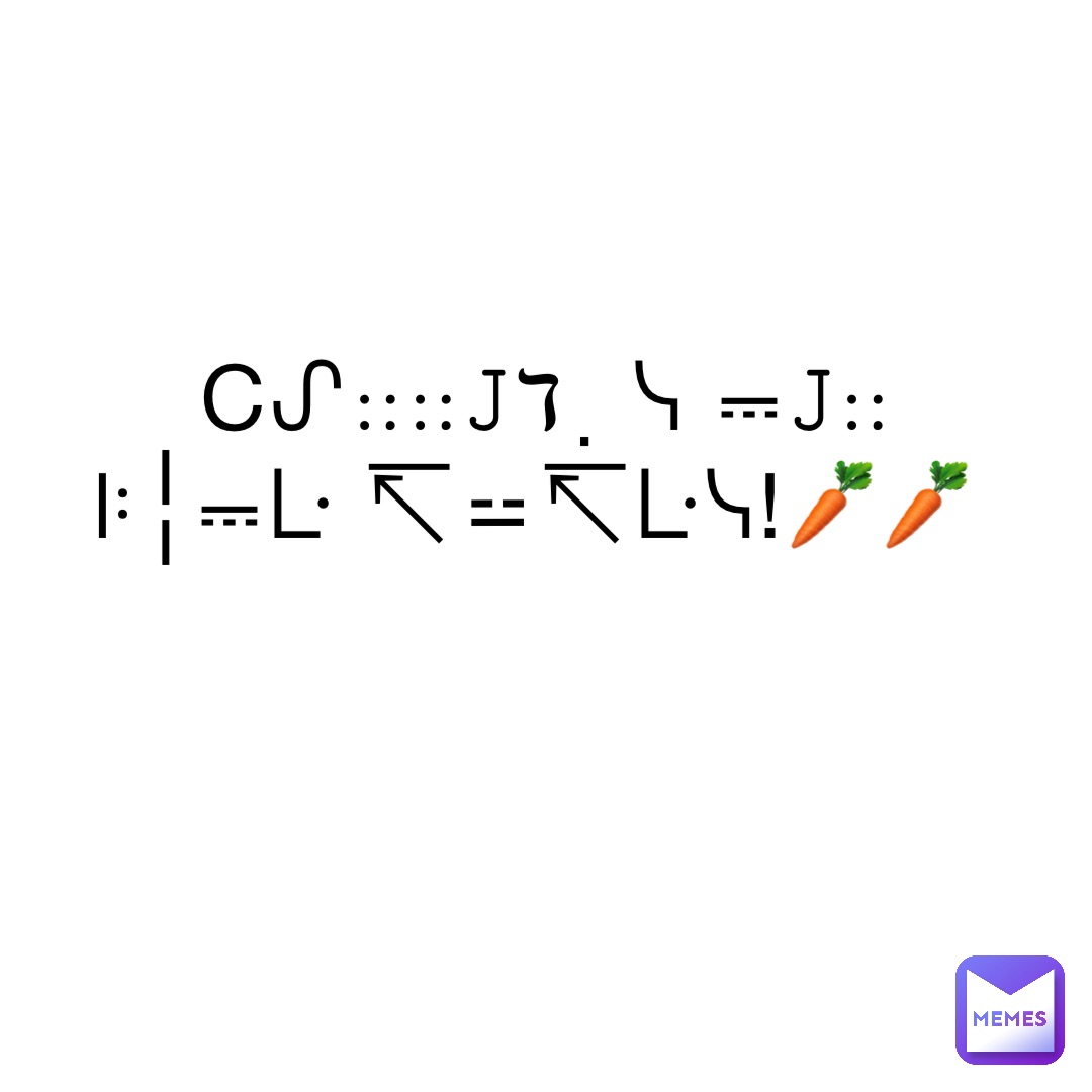 Cᔑ∷∷𝙹ℸ ̣ ᓭ ⎓𝙹∷ ꖎ╎⎓ᒷ ↸⚍↸ᒷᓭ!🥕🥕🥕