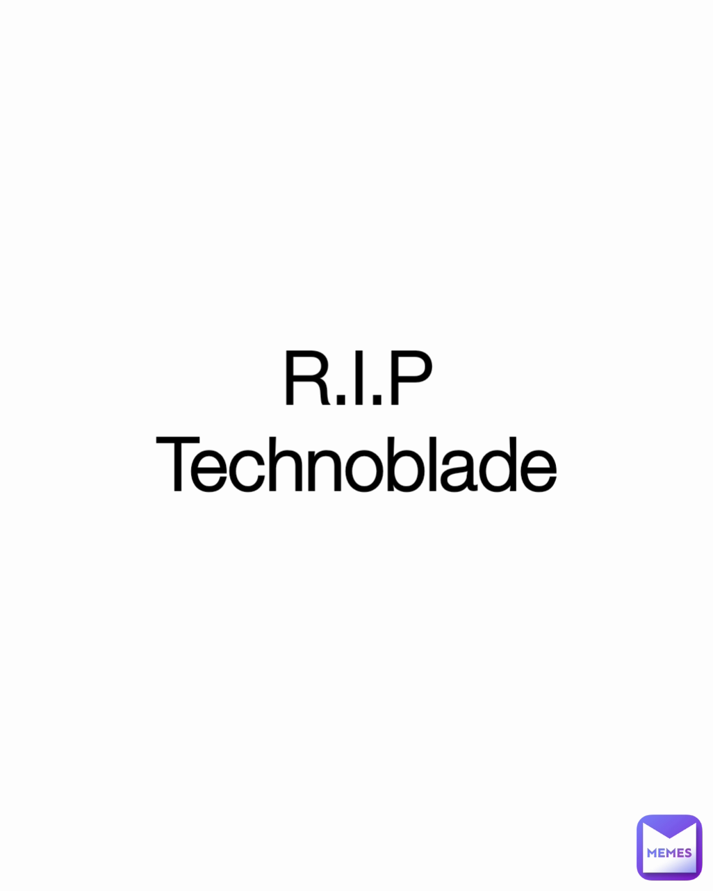 R.I.P
Technoblade