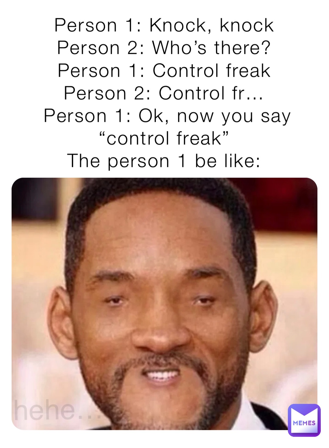 Person 1: Knock, knock Person 2: Who's there? Person 1: Control freak  Person 2: Control fr… Person 1: Ok, now you say “control freak” The person  1 be like: hehe… | @cheesybread456 | Memes