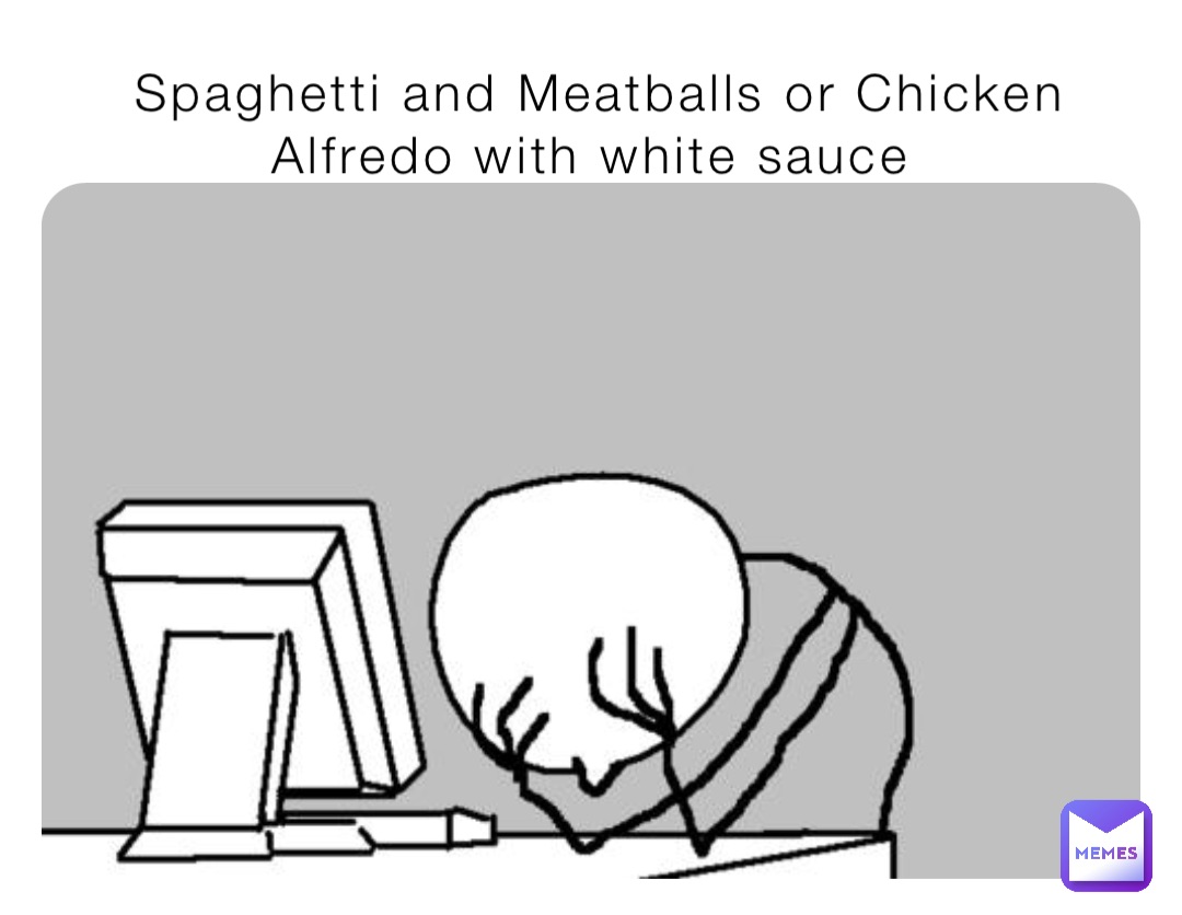 Spaghetti and Meatballs or Chicken Alfredo with white sauce