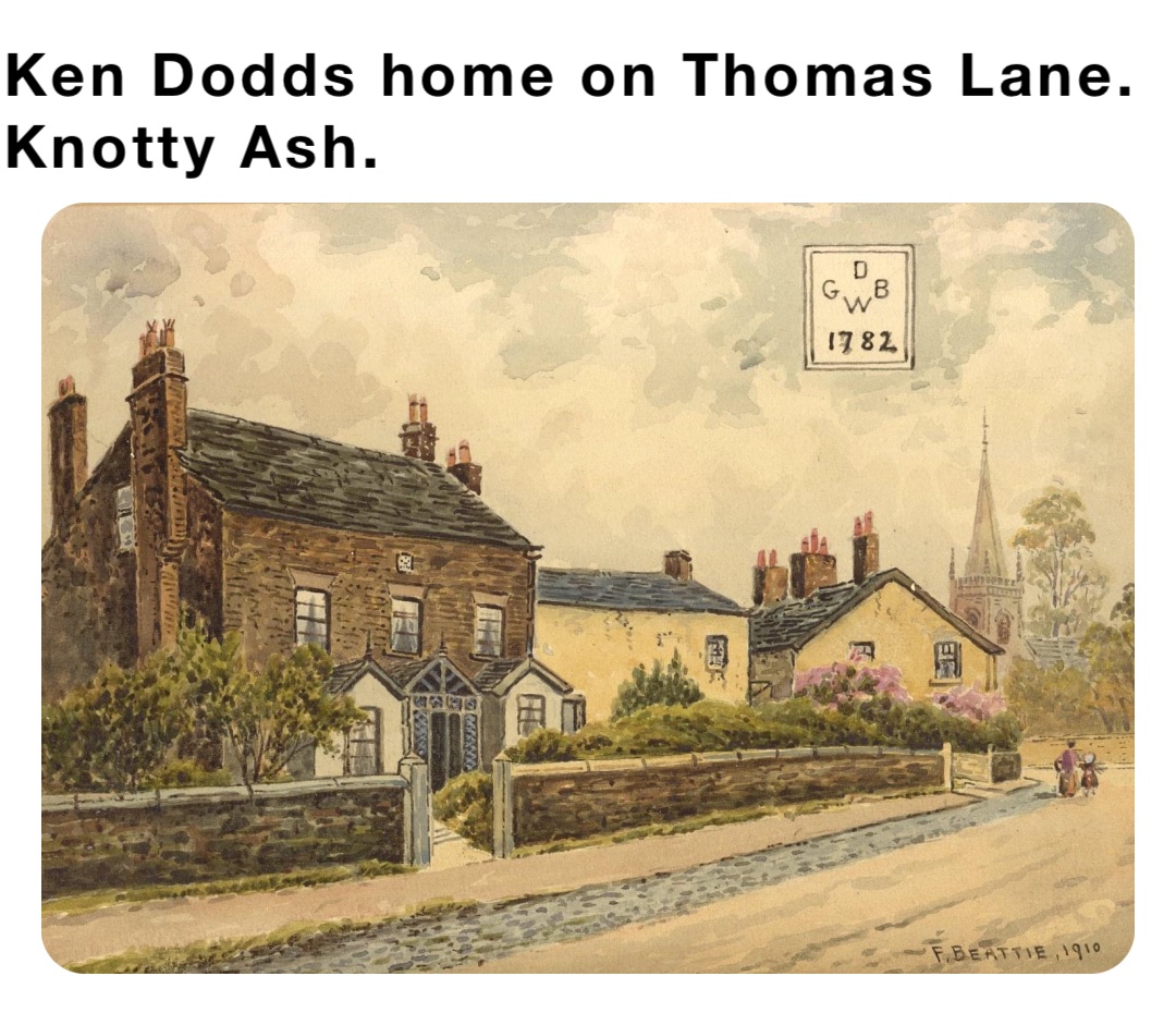 Ken Dodds home on Thomas Lane. 
Knotty Ash.