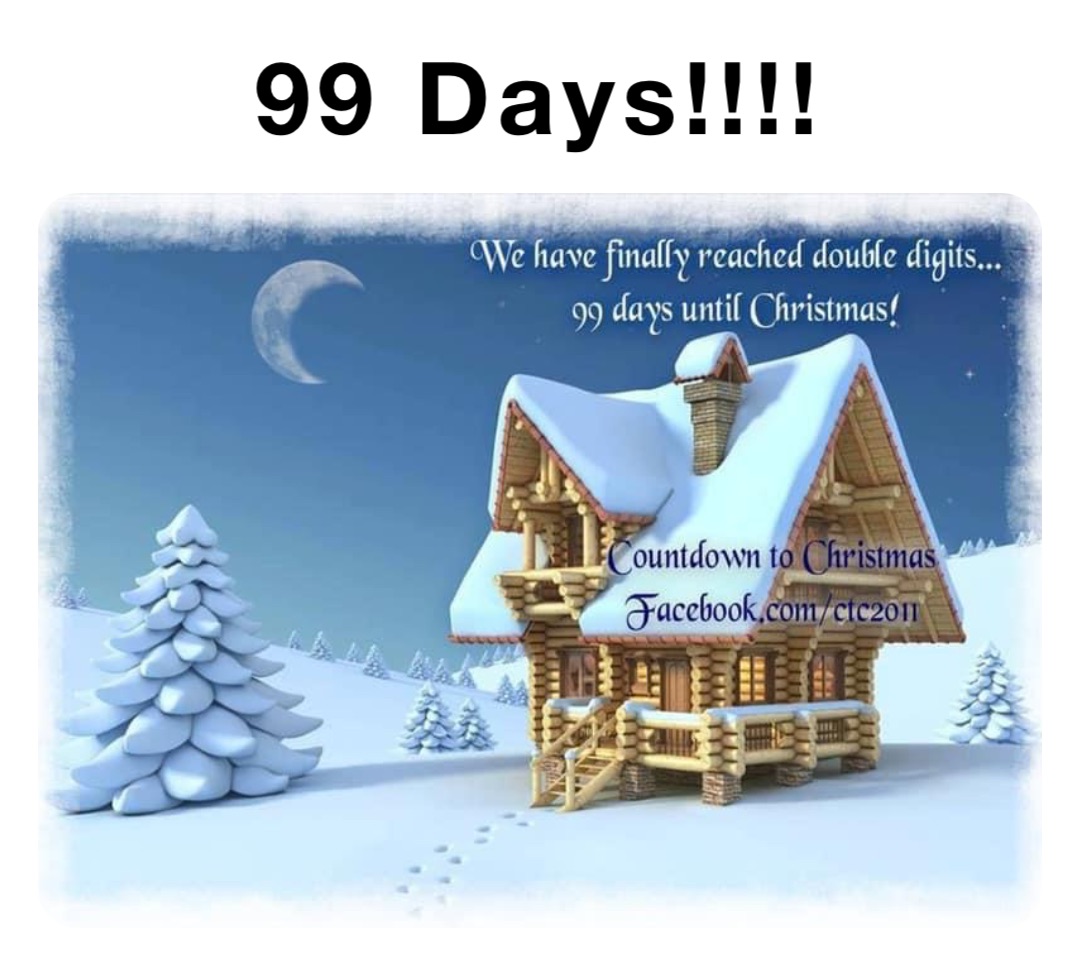 99 Days!!!!