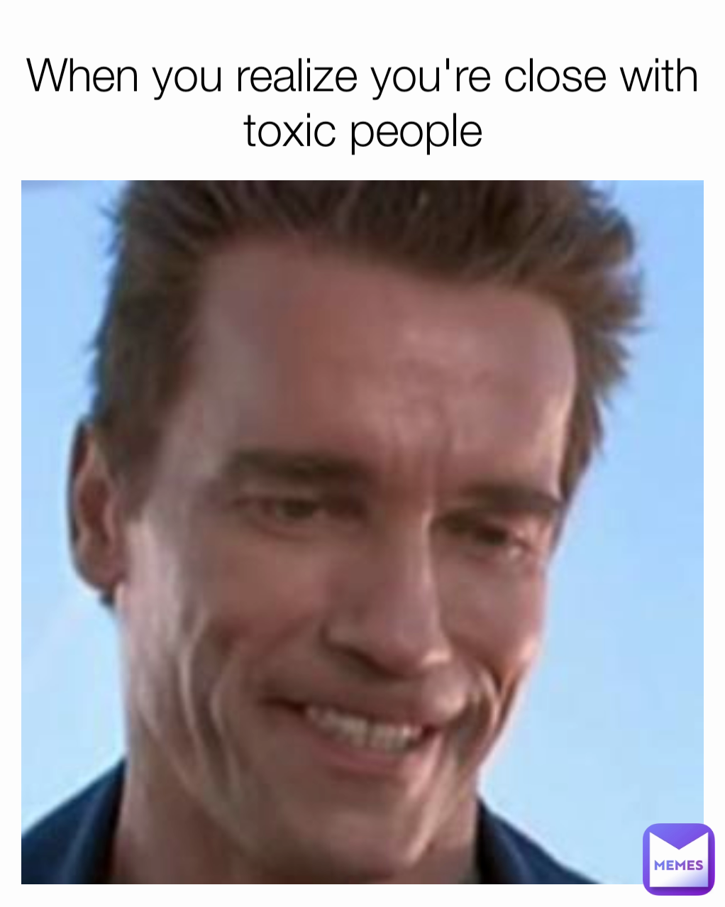 When you realize you're close with toxic people