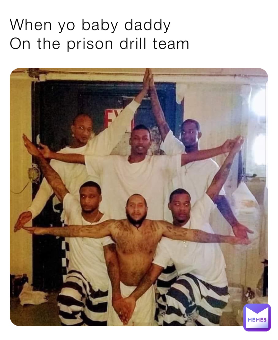 When yo baby daddy On the prison drill team | @kurt81 | Memes