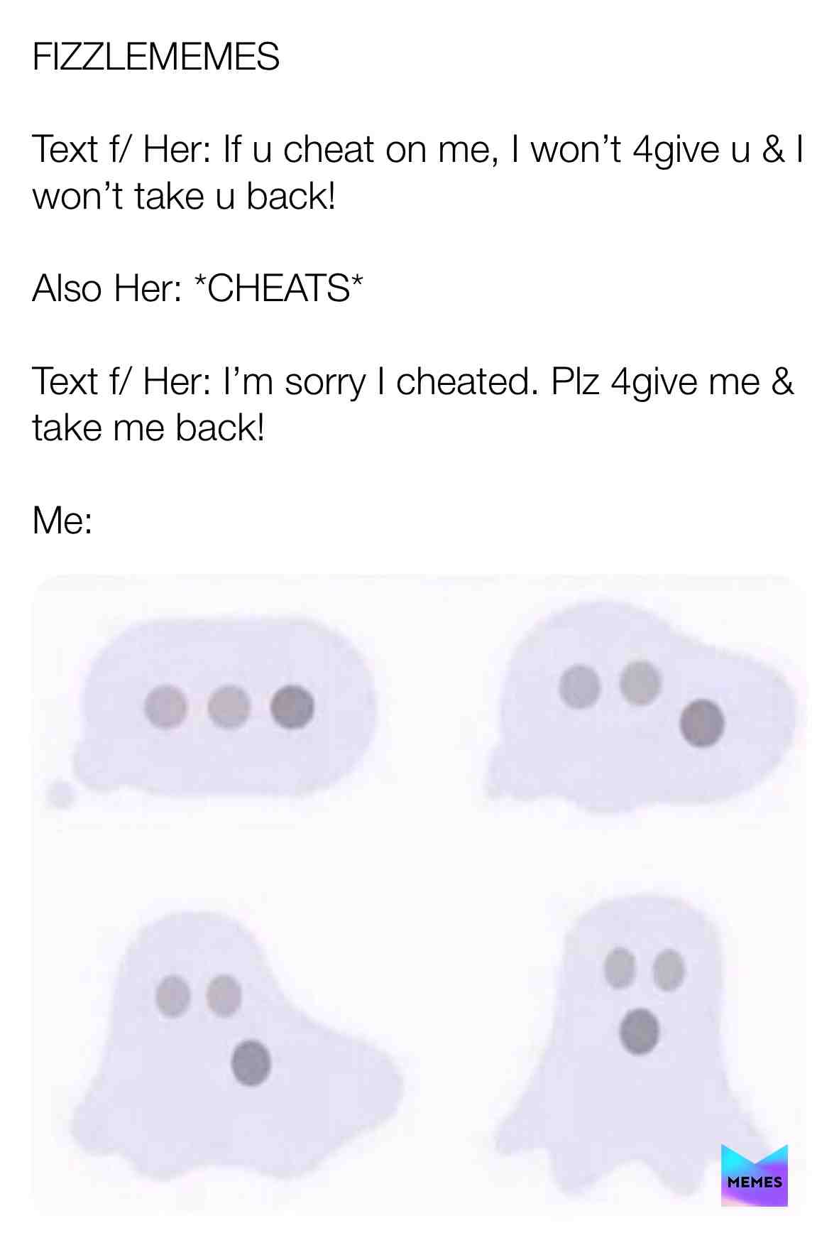 #fizzlememes #cheating #cheatersgonnacheat #dating #hypocrite