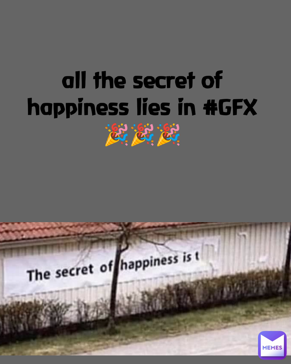 all the secret of happiness lies in #GFX🎉🎉🎉