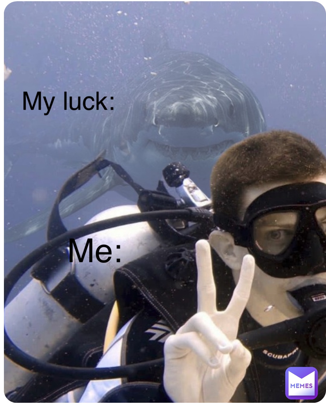 Me: My luck: