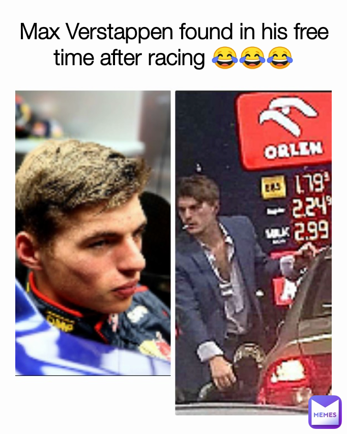 Max Verstappen found in his free time after racing 😂😂😂