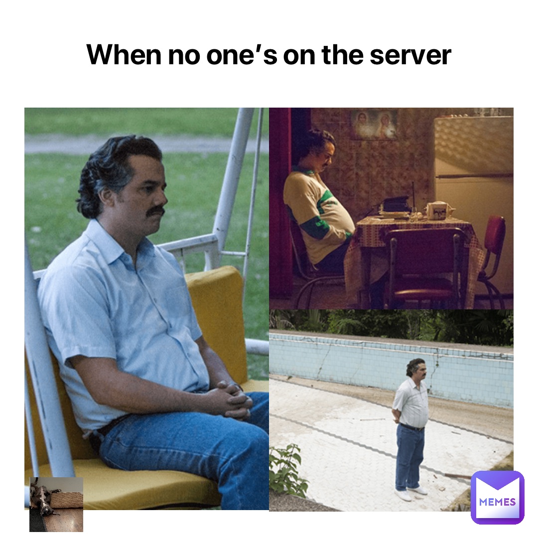 When no one’s on the server