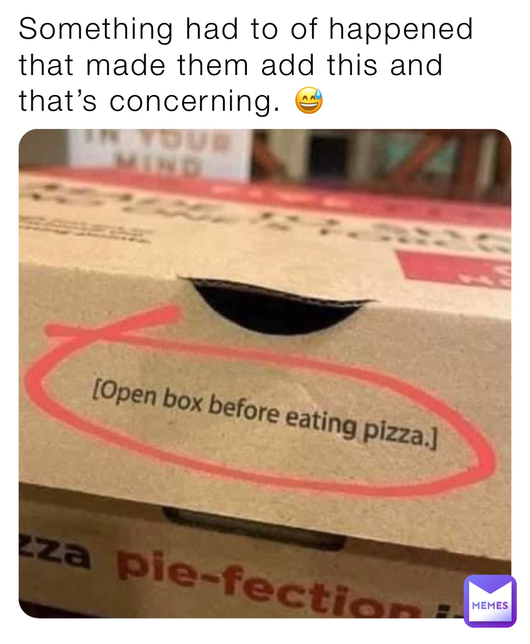 Something had to of happened that made them add this and that’s concerning. 😅